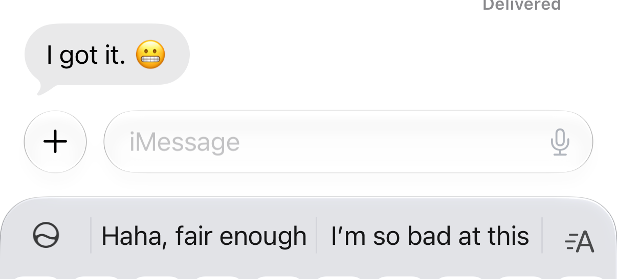 iPhone Messages after “I got it. 😬” offering suggested replies “Haha, fair enough” and “I’m so bad at this”